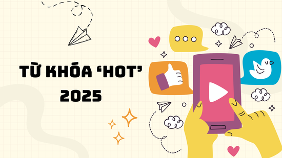 Loạt từ khóa 'hot' nổi đình nổi đám mạng xã hội năm 2025
