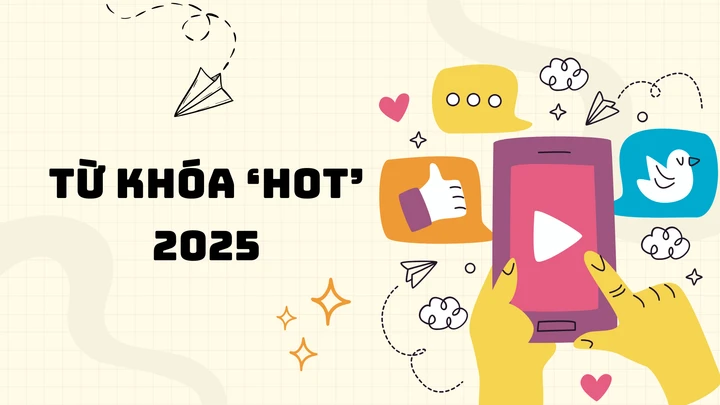 Những từ khóa gây chú ý trên mạng xã hội năm 2025. (Ảnh: Nhật Thùy)