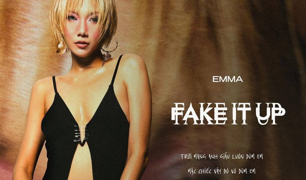 lyric fake it up emma nhat khanh 1 1742814902853576810784
