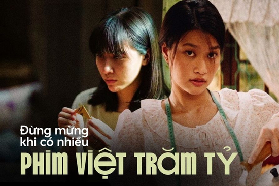 Đừng mừng khi có nhiều phim Việt trăm tỷ, doanh thu tăng không đồng nghĩa với một nền điện ảnh lớn